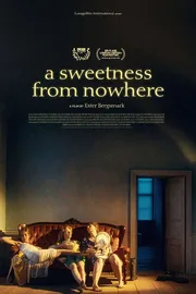 A Sweetness from Nowhere poster